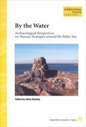 bokomslag By the water: Archaeological Perspectives on human strategies around the baltic sea