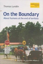 bokomslag On the Boundary : About humans at the end of territory