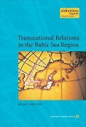 Michael Karlsson - Transnational Relations in the Baltic Sea Region, Häftad