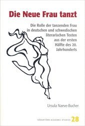 bokomslag Die Neue Frau tanzt : Die Rolle der tanzenden Frau in deutschen und schwedischen literarischen Texten aus der ersten Hälfte des 20. Jahrhunderts