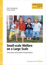 Small-scale Welfare on a Large Scale : Social cohesion and the politics of Swedish childcare, Häftad