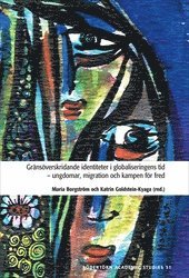 Gränsöverskridande identiteter i globaliseringens tid - ungdomar, migration och kampen för fred, Häftad