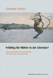 bokomslag Frühling für Mütter in der Literatur? : Mutterschaftskonzepte in deutschsprachiger und schwedischer Gegenwartsliteratur