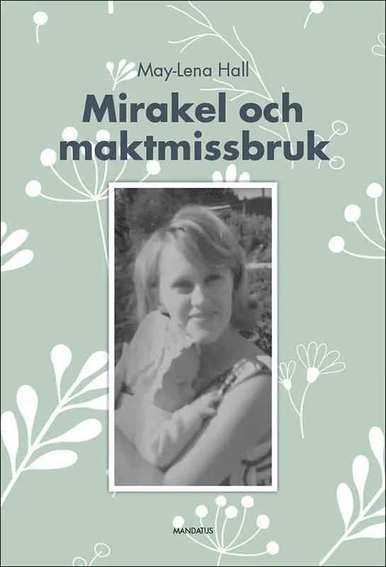 May-Lena Hall - Mirakel och maktmissbruk, Häftad. Tillgänglighet: Lägg i varukorg