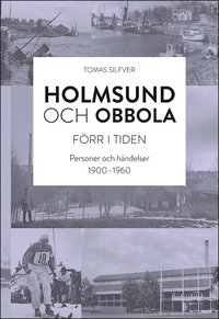 bokomslag Holmsund och Obbola - Förr i tiden : Personer och händelser 1900-1960