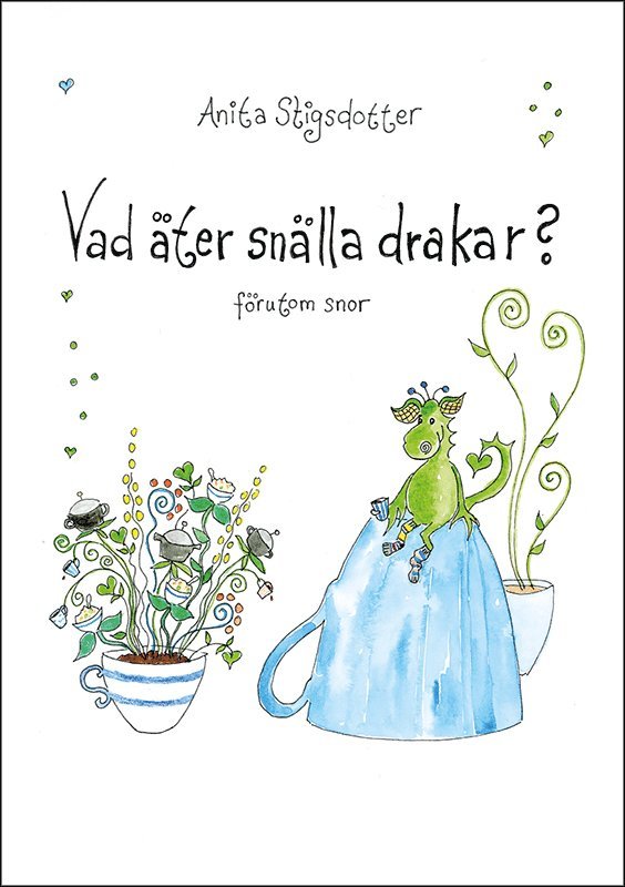 Anita Stigsdotter - Vad äter snälla drakar? förutom snor, Häftad