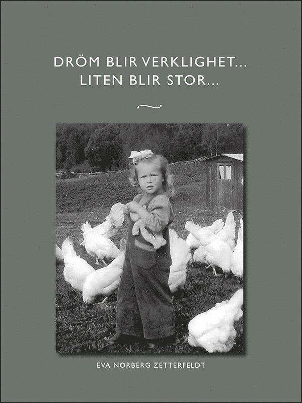 Eva Norberg Zetterfeldt - Dröm blir verklighet... Liten blir stor..., Häftad