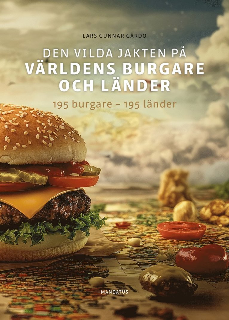 Lars Gunnar Gårdö - Den vilda jakten på världens burgare och länder : 195 burgare - 195 länder, Häftad