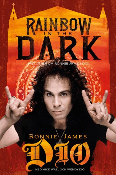 Ronnie James Dio, Mick Wall, Wendy Dio - Rainbow in the dark : historien om Ronnie James Dio, Inbunden