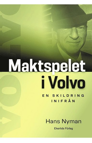 bokomslag Maktspelet i Volvo : en skildring inifrån