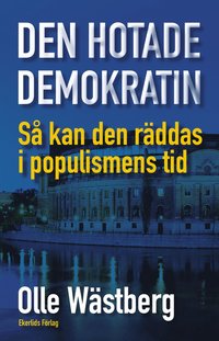 bokomslag Den hotade demokratin : så kan den räddas i populismens tid