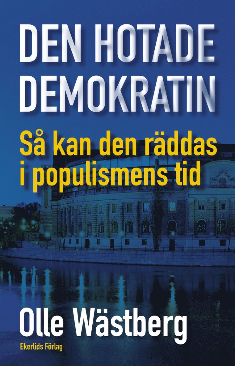 Den hotade demokratin : så kan den räddas i populismens tid 1