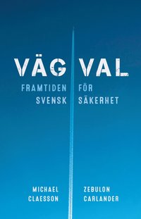 bokomslag Vägval : framtiden för svensk säkerhet