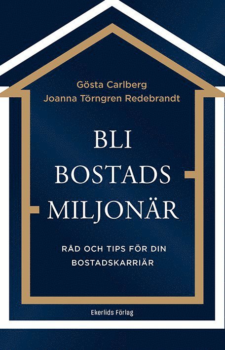 Bli bostadsmiljonär : råd och tips för din bostadskarriär 1