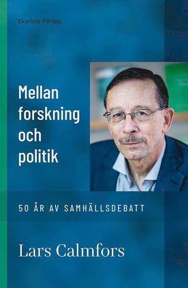 bokomslag Mellan forskning och politik : 50 år av samhällsdebatt