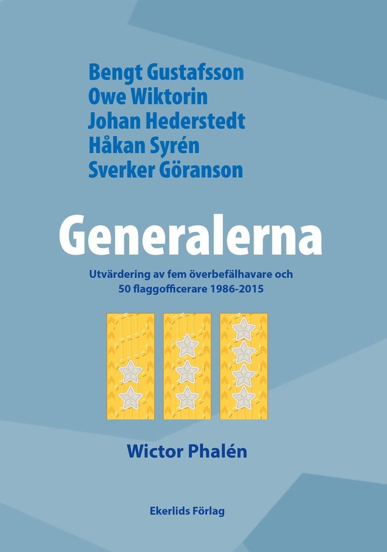 Generalerna : utvärdering av fem överbefälhavare och 50 flaggofficerare 1986-2015 1