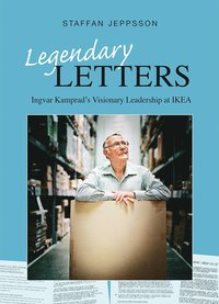 bokomslag Legendary letters : Ingvar Kamprads visionary leadership at IKEA