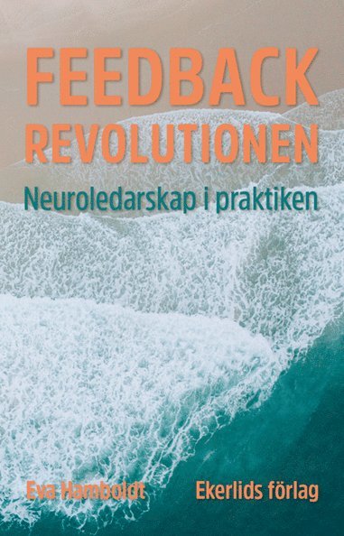 Eva Hamboldt - Feedbackrevolutionen : neuroledarskap i praktiken, Häftad