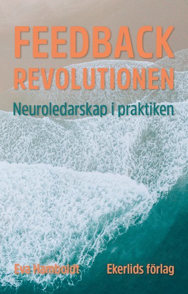 Feedbackrevolutionen : neuroledarskap i praktiken 1