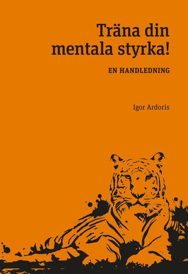 bokomslag Träna din mentala styrka : en handledning