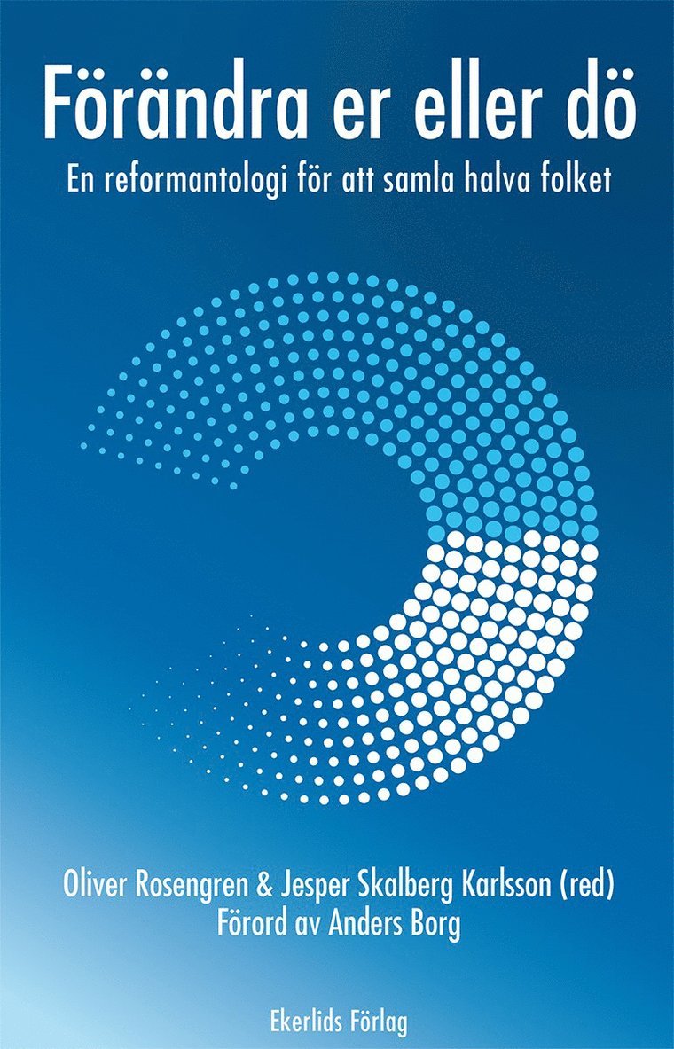 Förändra er eller dö : en reformantologi för att samla halva folket, Häftad