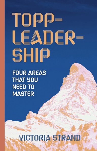Victoria Strand - Topp-leadership : four areas that you need to master, Häftad