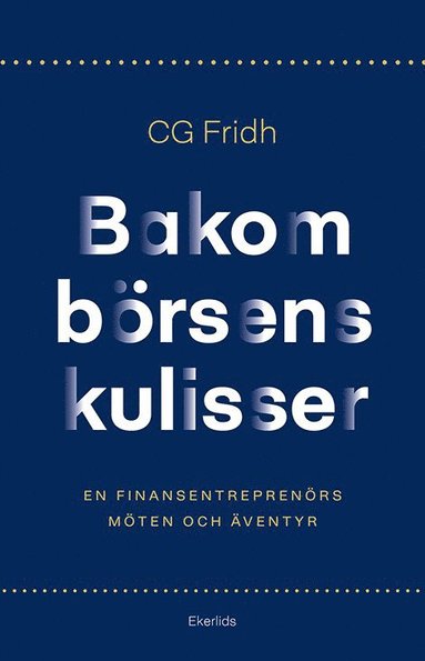 bokomslag Bakom börsens kulisser : en finansentreprenörs möten och äventyr
