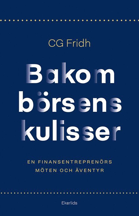 Bakom börsens kulisser : en finansentreprenörs möten och äventyr 1