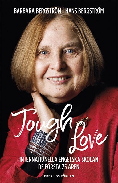 Hans Bergström, Barbara Bergström - Tough love : Internationella Engelska Skolan de första 25 åren, Inbunden