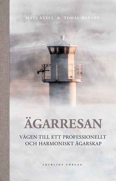 Mats Axell, Tomas Haeger - Ägarresan : vägen till ett professionellt och harmoniskt ägarskap, Inbunden. Tillgänglighet: Lägg i varukorg
