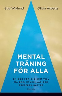bokomslag Mental träning för alla : en bok för dig som vill må bra, utvecklas och prestera bättre