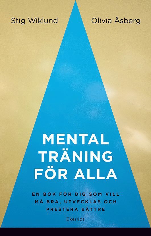Mental träning för alla : en bok för dig som vill må bra, utvecklas och prestera bättre 1