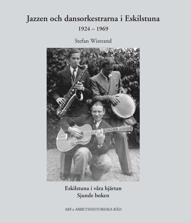 Stefan Wistrand - Jazzen och dansorkestrarna i Eskilstuna  1924–1969, Inbunden