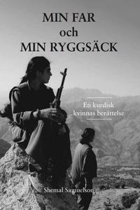 bokomslag Min far och min ryggsäck : en kurdisk kvinnas berättelse