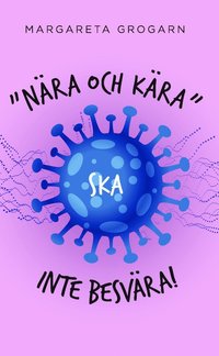 bokomslag "Nära och kära" ska inte besvära