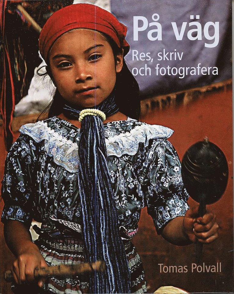 Tomas Polvall - På väg : res, skriv och fotografera, Inbunden