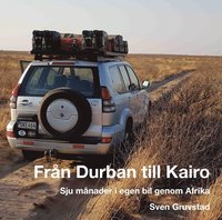 bokomslag Från Durban till Kairo : sju månader i egen bil genom Afrika
