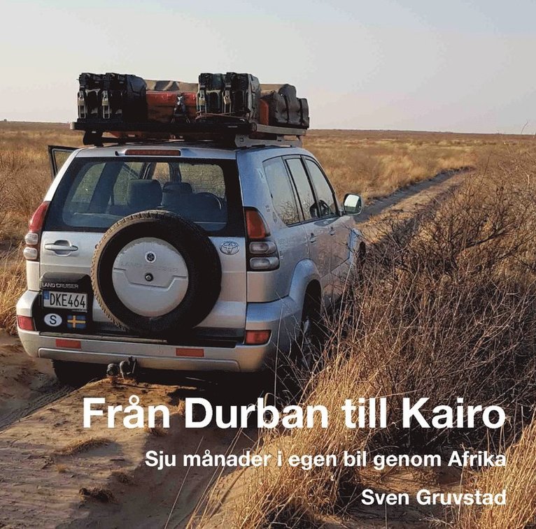 Från Durban till Kairo : sju månader i egen bil genom Afrika 1