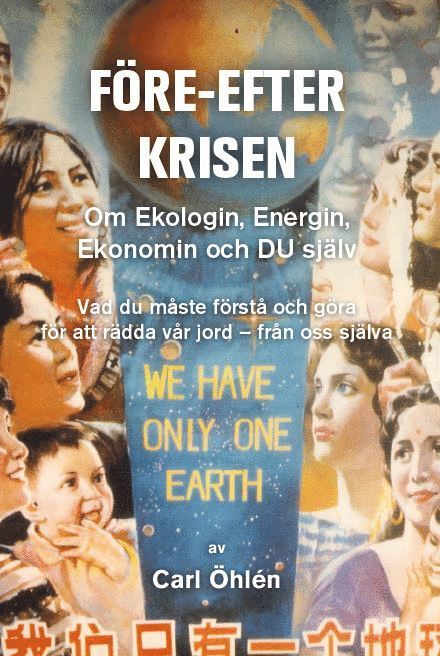 Före-efter krisen : om ekologin, energin, ekonomin och du själv 1