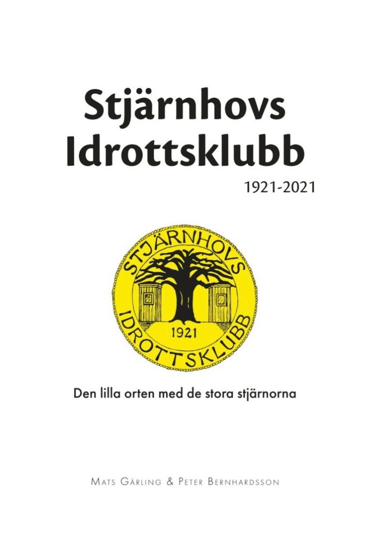 Stjärnhovs Idrottsklubb 1921-2021 : den lilla orten med de stora stjärnorna 1
