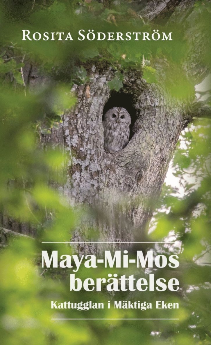 Maya-Mi-Mos berättelse : kattugglan i Mäktiga Eken 1