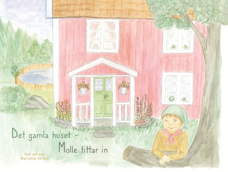 Mariette Ström - Det gamla huset : Molle tittar in, Inbunden