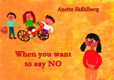 Anette Skåhlberg - When you want to say NO, Inbunden