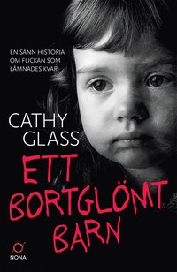 bokomslag Ett bortglömt barn : en sann historia om flickan som lämnades kvar