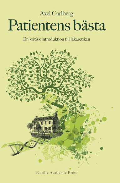 bokomslag Patientens bästa : en kritisk introduktion till läkaretiken