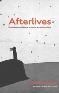 bokomslag Afterlives : Scandinavian classics as comic art adaptations