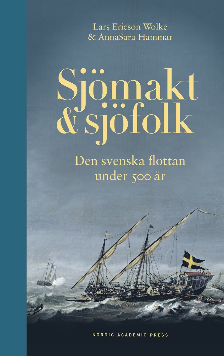 Sjömakt och sjöfolk : den svenska flottan under 500 år 1