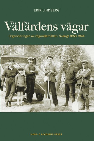 bokomslag Välfärdens vägar : organiseringen av vägunderhållet i Sverige 1850-1944