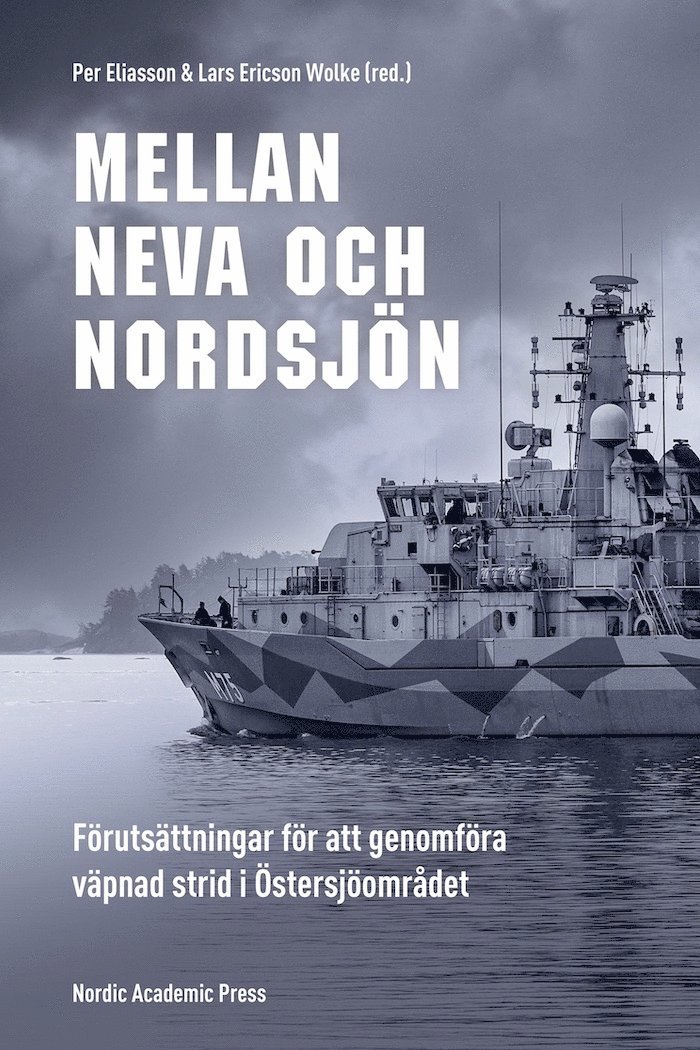 Mellan Neva och Nordsjön : förutsättningar för att genomföra väpnad strid i Östersjöområdet 1