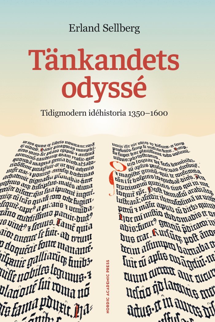 Erland Sellberg - Tänkandets odyssé : Tidigmodern idéhistoria 1350-1600, Inbunden